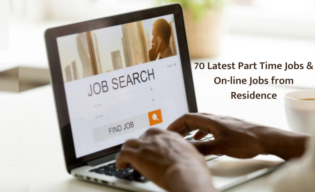 Part Time Jobs & On-line Jobs from Residence