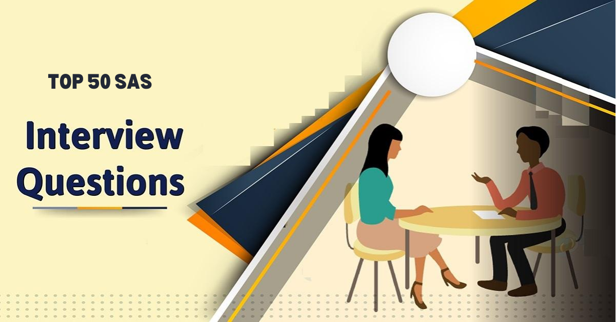 TOP 50 SAS INTERVIEW QUESTIONS AND ANSWERS FOR 2020