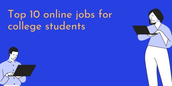 Top 10 online jobs for college students