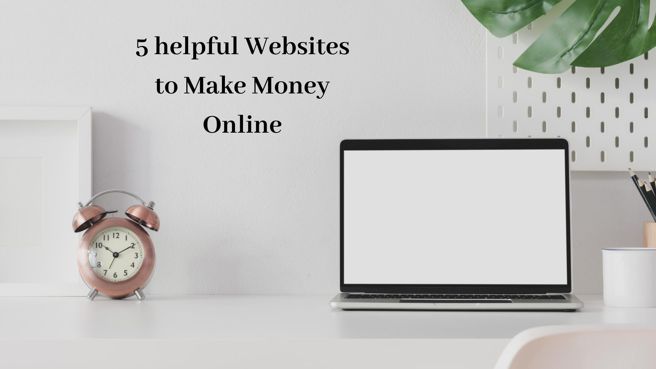 5 helpful Websites to Make Money Online Fast