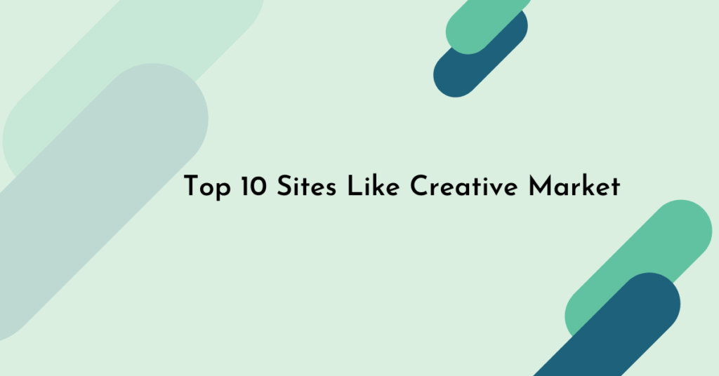 Top 10 Sites Like Creative Market
