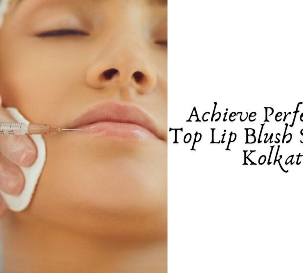 Achieve Perfect Pout: Top Lip Blush Services in Kolkata