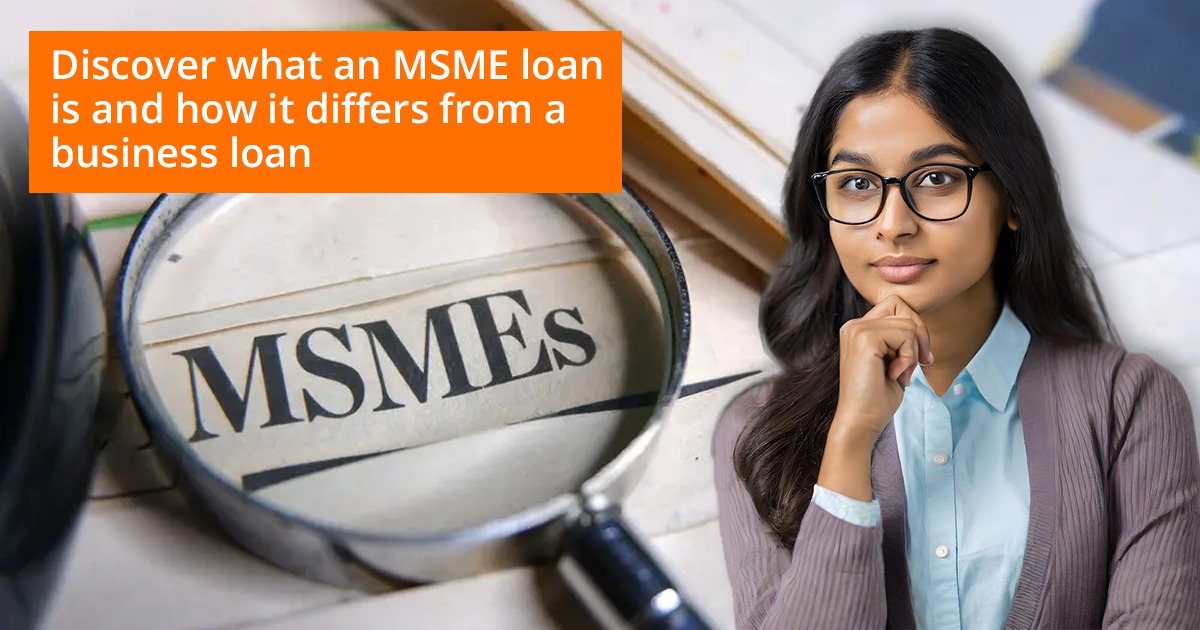 Discover What an MSME Loan is and How it Differs from a Business Loan 