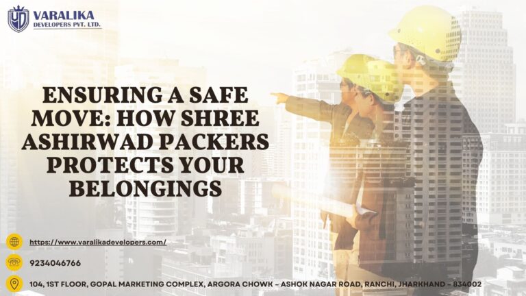 Ensuring a Safe Move: How Shree Ashirwad Packers Protects Your Belongings