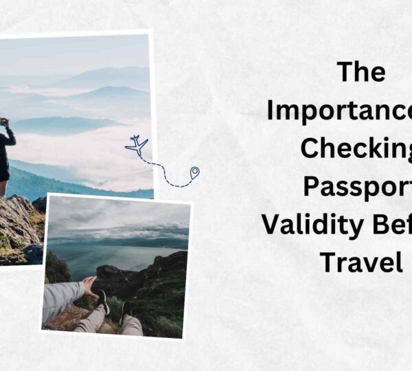 The Importance of Checking Passport Validity Before Travel