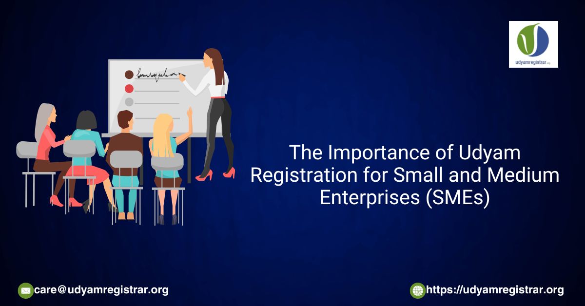 The Importance of Udyam Registration for Small and Medium Enterprises (SMEs)