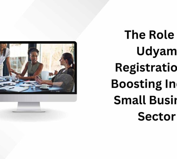 The Role of Udyam Registration in Boosting India’s Small Business Sector