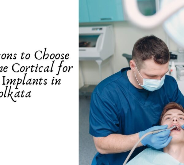 Top Reasons to Choose Basal Bone Cortical for Dental Implants in Kolkata 