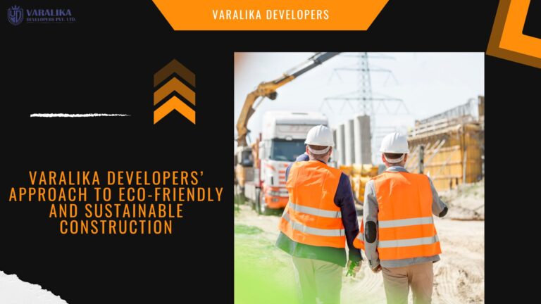 Varalika Developers’ Approach to Eco-Friendly and Sustainable Construction